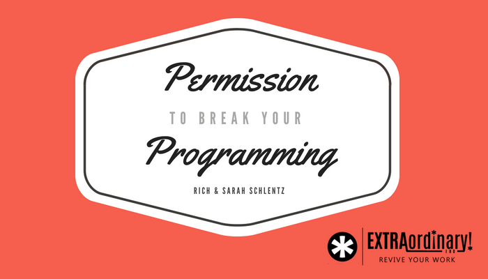 Permission to break your programming 