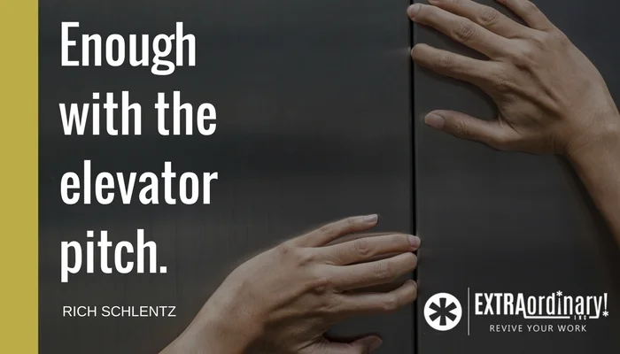 Enough with the elevator pitch