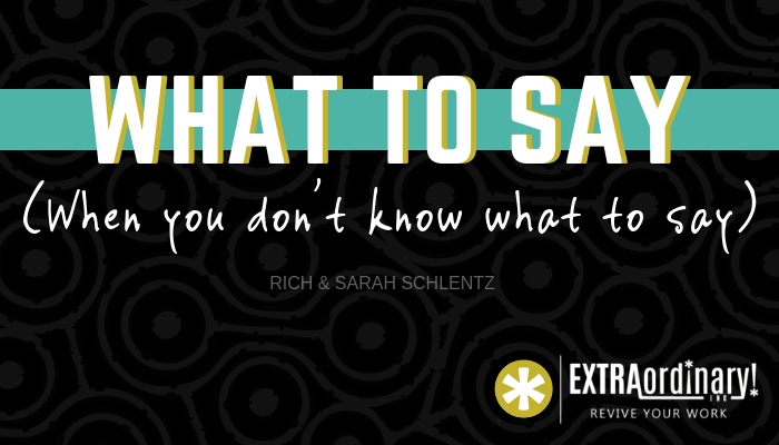 What to say when you don't know what to say