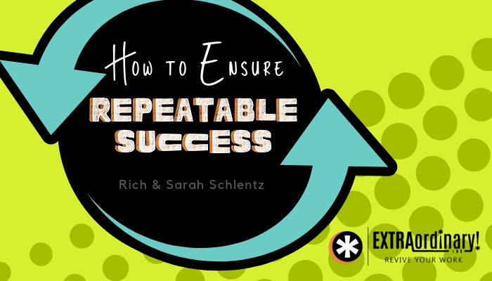 How to ensure repeatable success