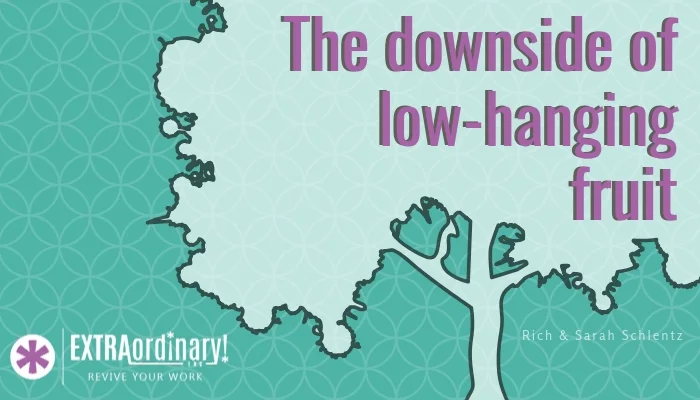 The downside of low-hanging fruit