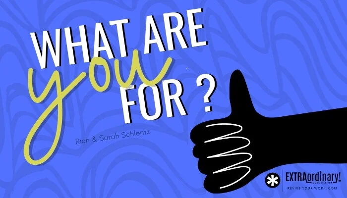 What are you for? 
