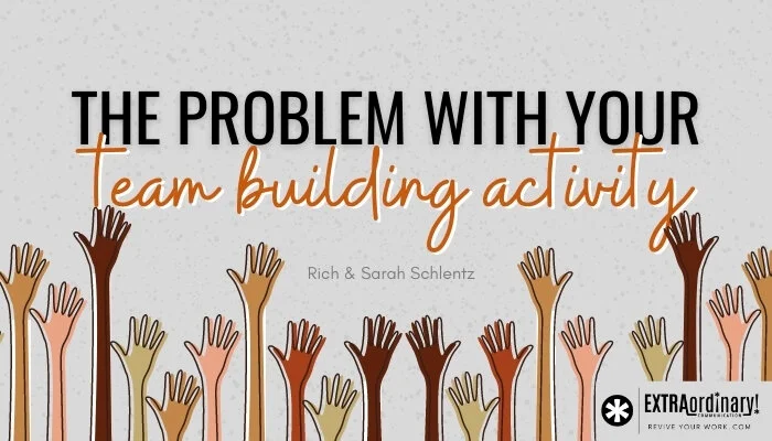 The problem with your team building activity — Revive Your Work