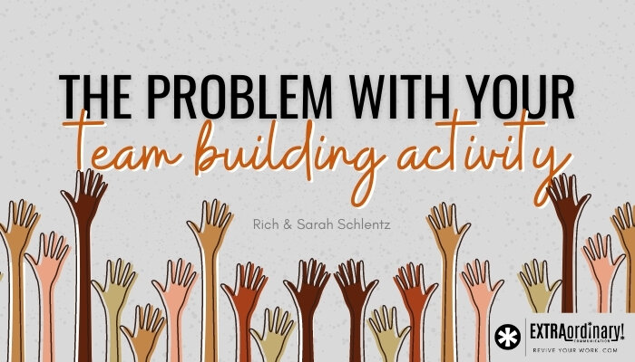 The problem with your team building activity — Revive Your Work
