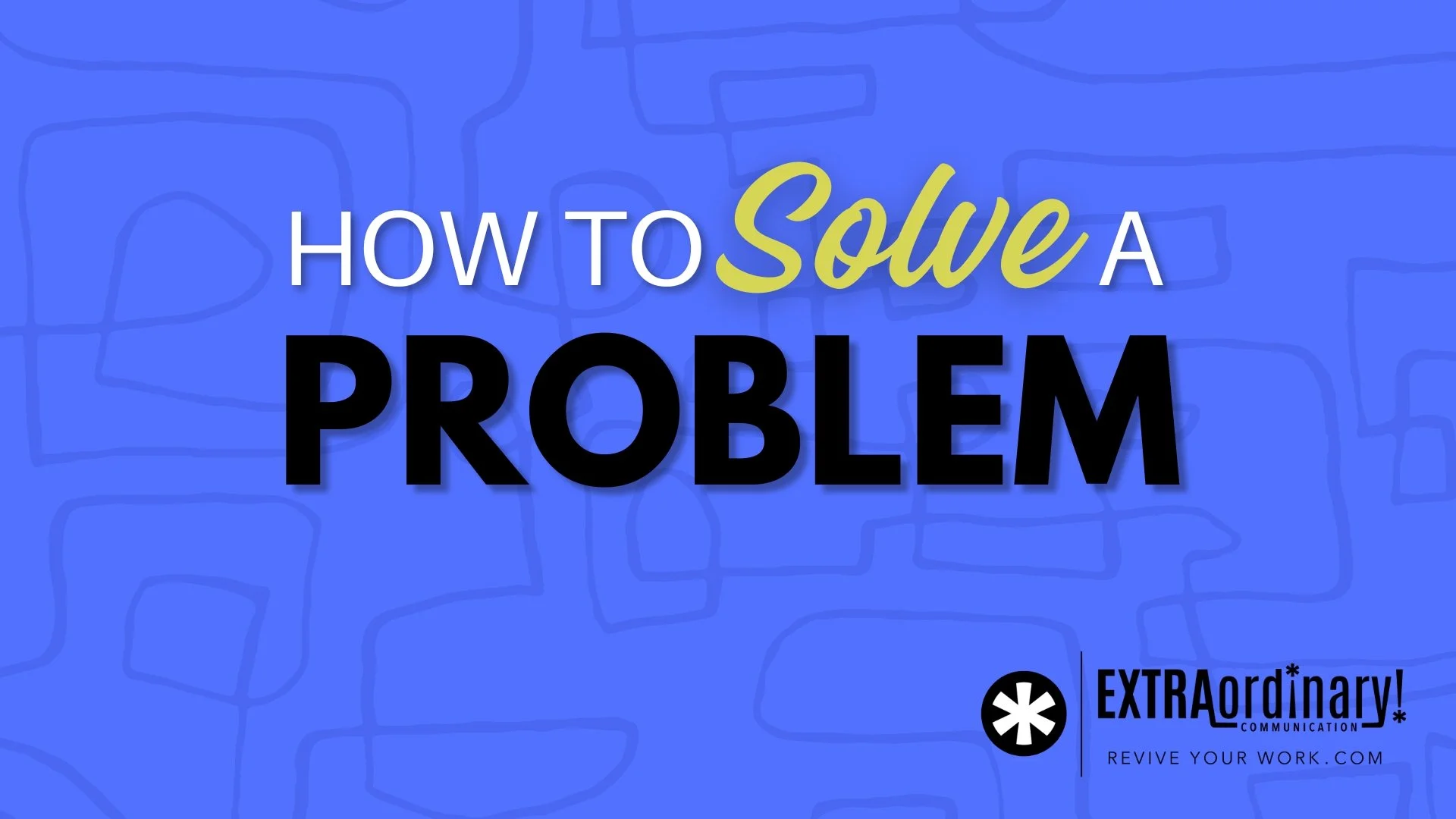 How to solve a problem