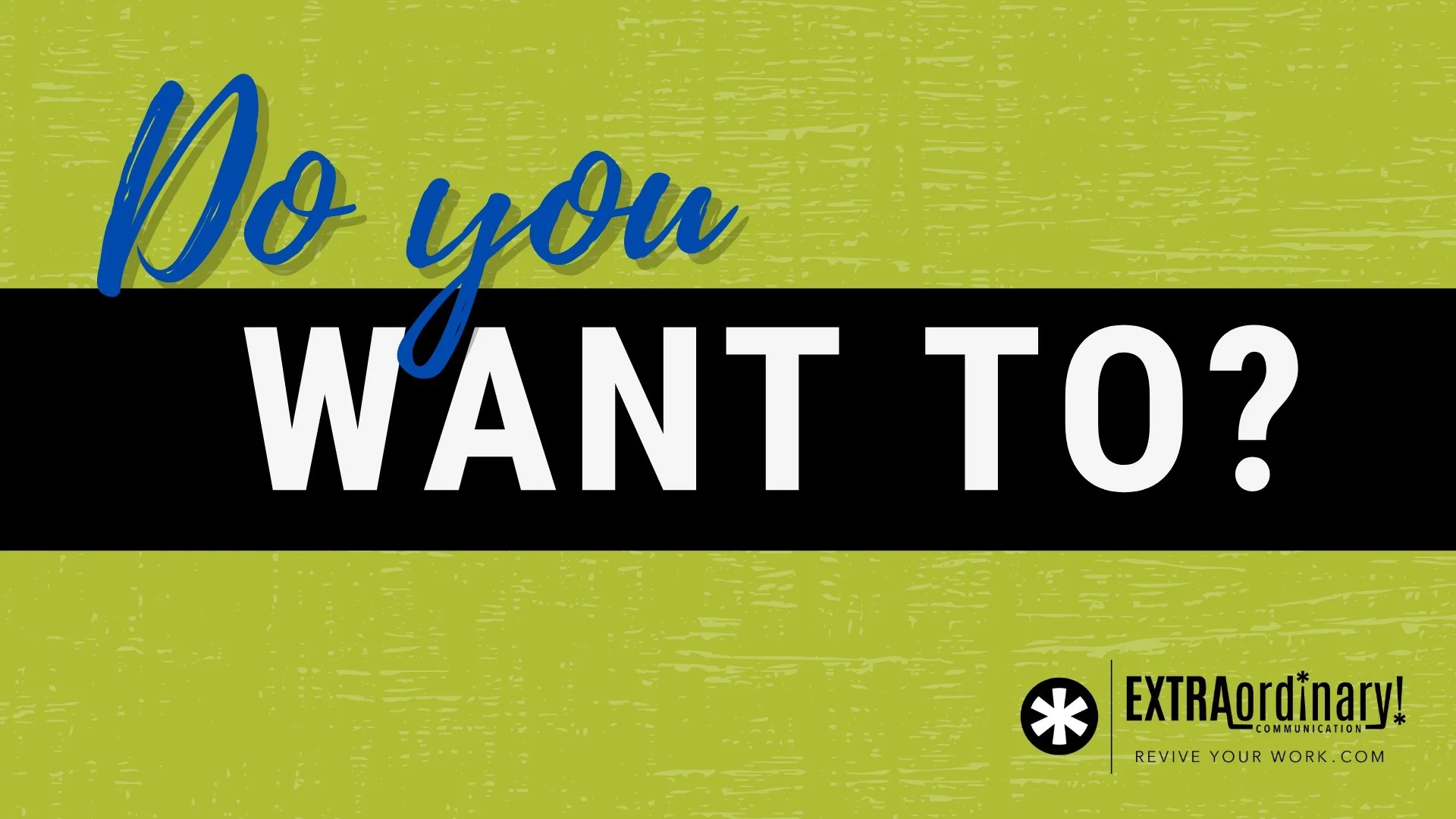 Do you want to?