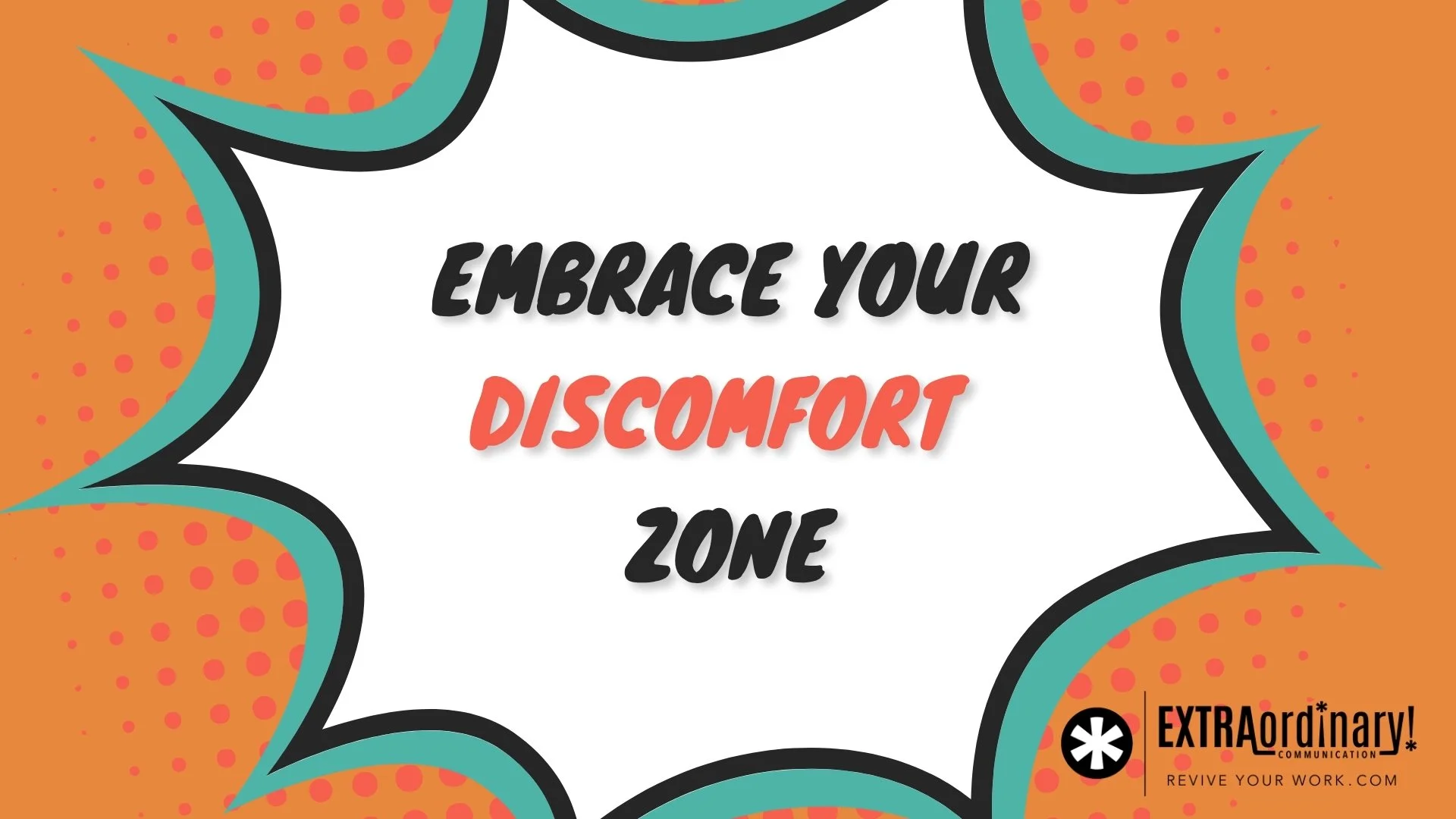 Embrace your discomfort zone