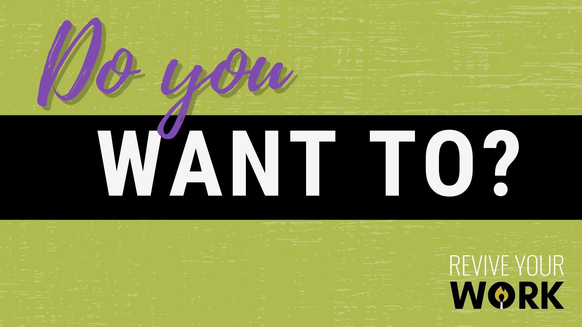 Do you want to? 