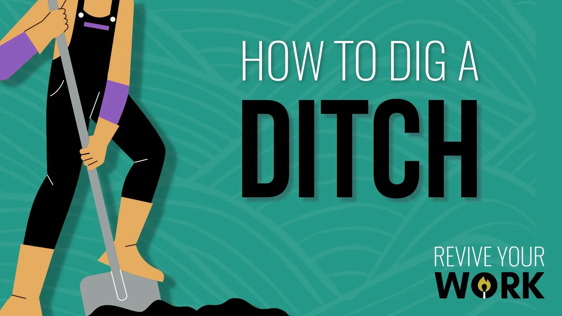 How to dig a ditch