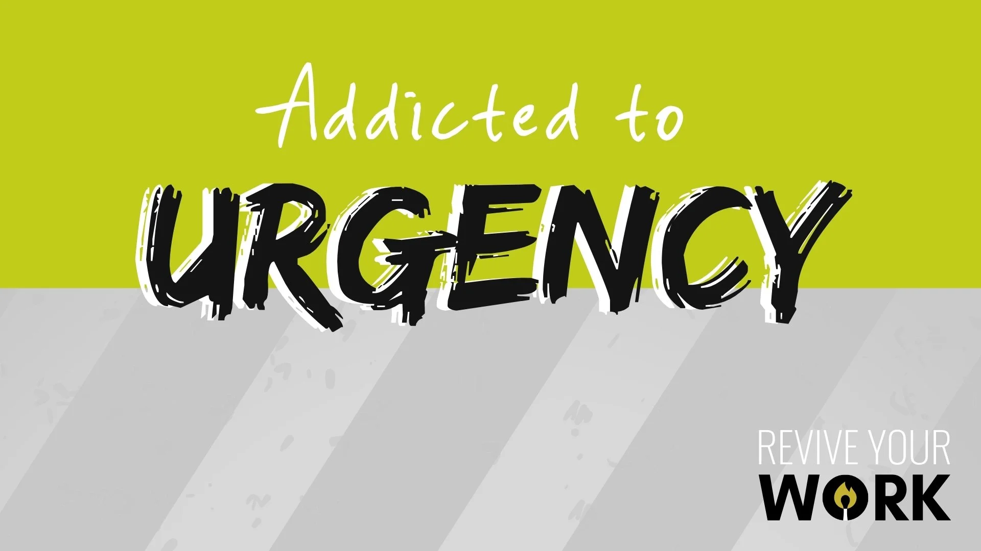 Addicted to urgency