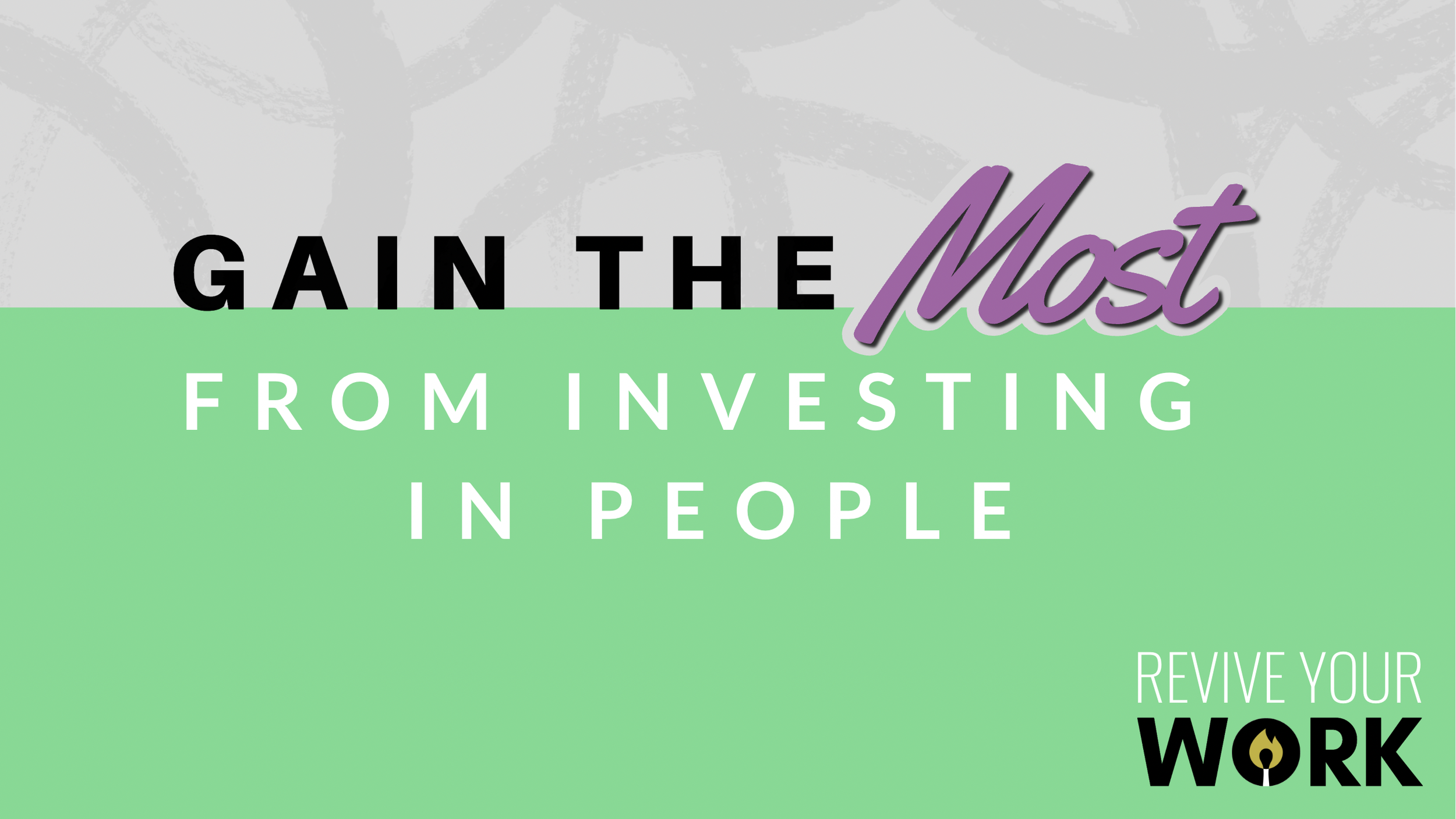 Gain the most from investing in people