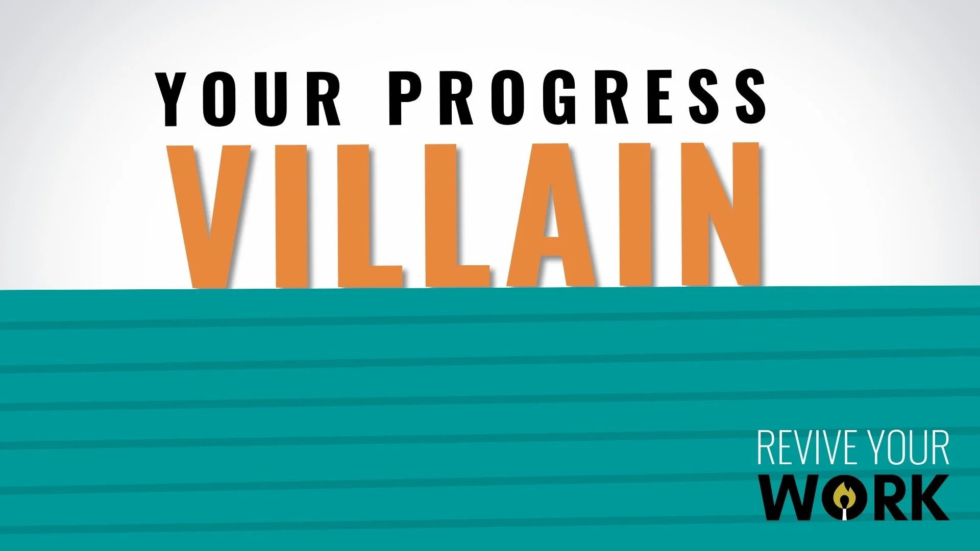 Your progress villain