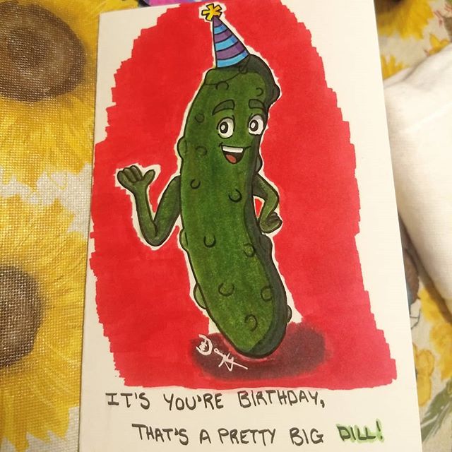 Funny little birthday card I made for my BIL. 
#dgeekart #birthday #card #party #pickle #dill #partytime #puns #birthdayparty #cartoon #illustration