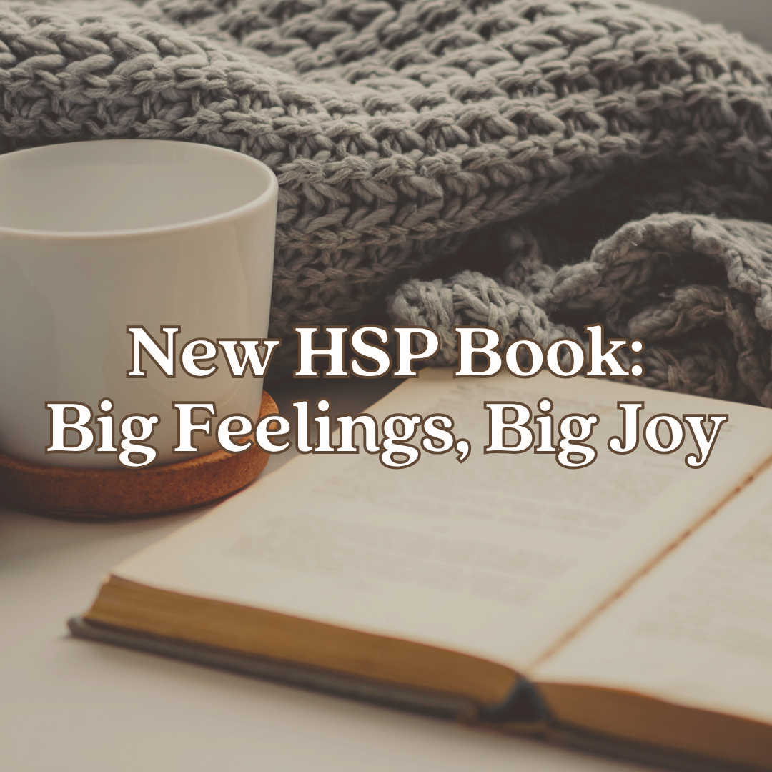 Big Feelings, Big Joy New Highly Sensitive Person Book