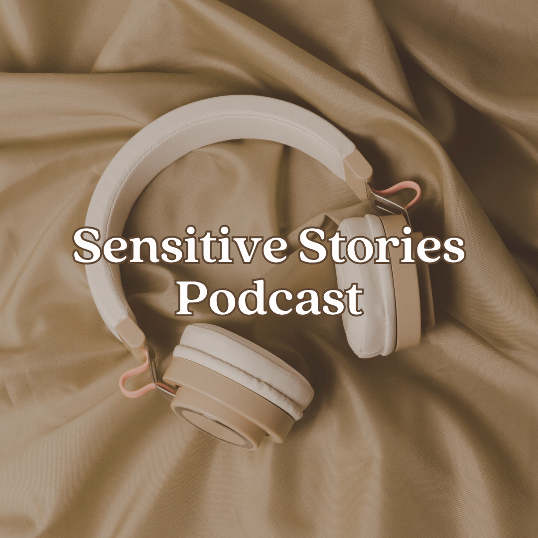 Sensitive Stories Podcast for Highly Sensitive People