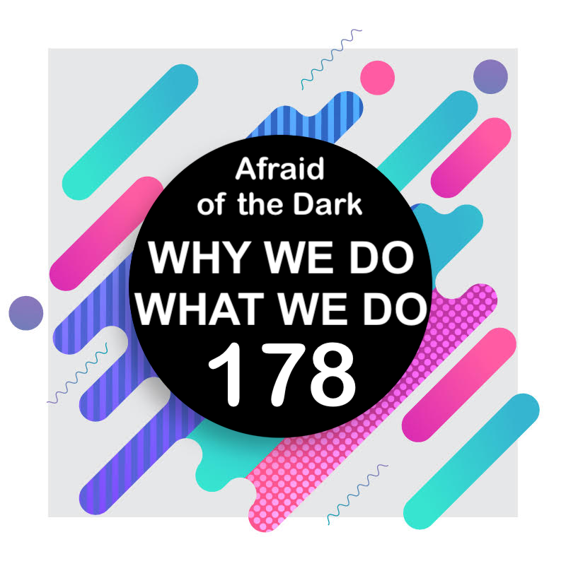 178 | Afraid of the Dark