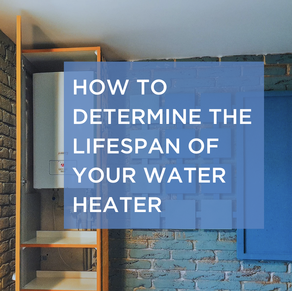 How to Determine the Lifespan of Your Water Heater
