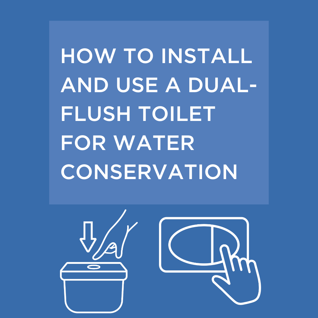 How to Install and Use a Dual-Flush Toilet for Water Conservation