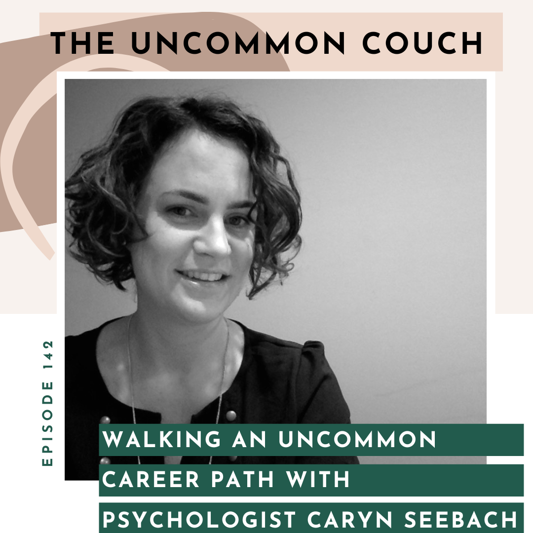 142: Walking an uncommon career path with psychologist Caryn Seebach 