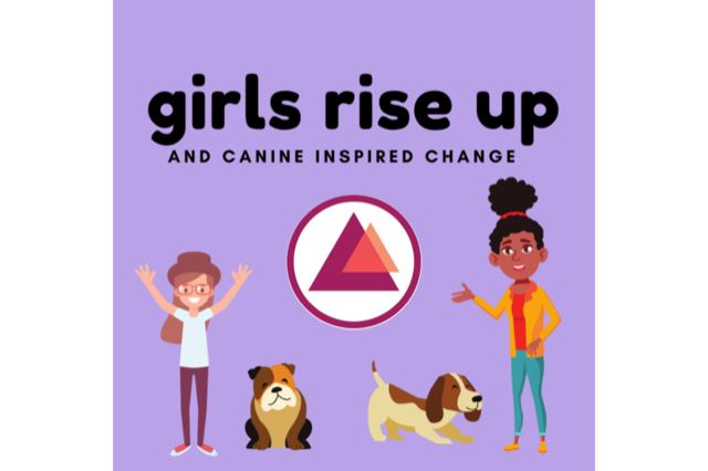 Girls Rise Up + Canine Inspired Change Workshop