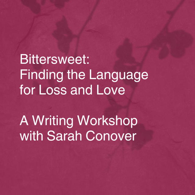 Bittersweet: Finding the Language for Loss and Love