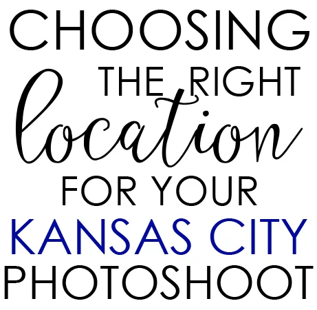 choosing-the-right-location-for-your-kansas-city-photoshoot.jpg