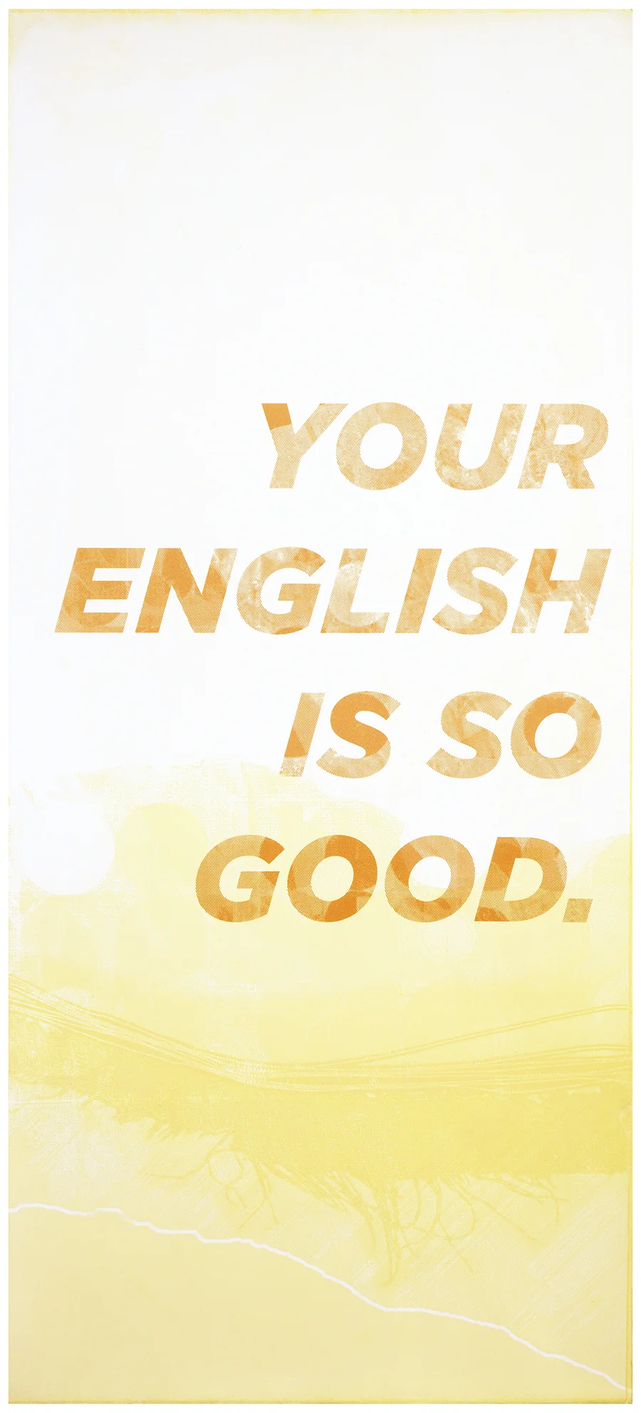 Your English is So Good