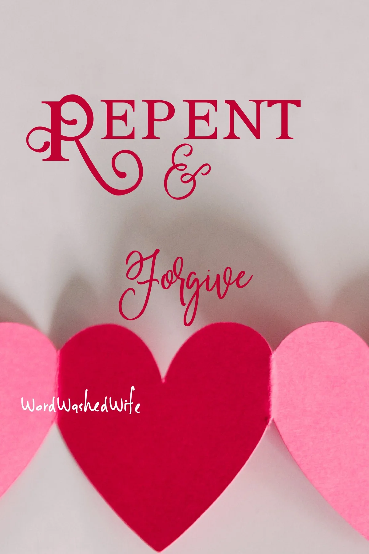 Repent and Forgive