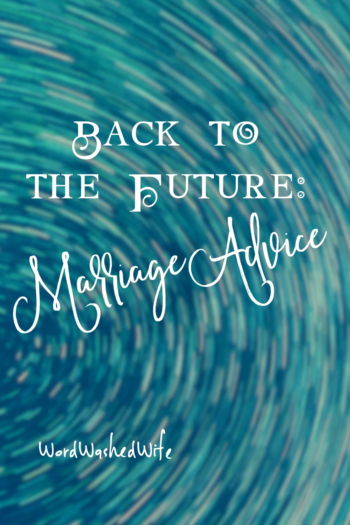 BACK TO THE FUTURE: Marriage Advice 