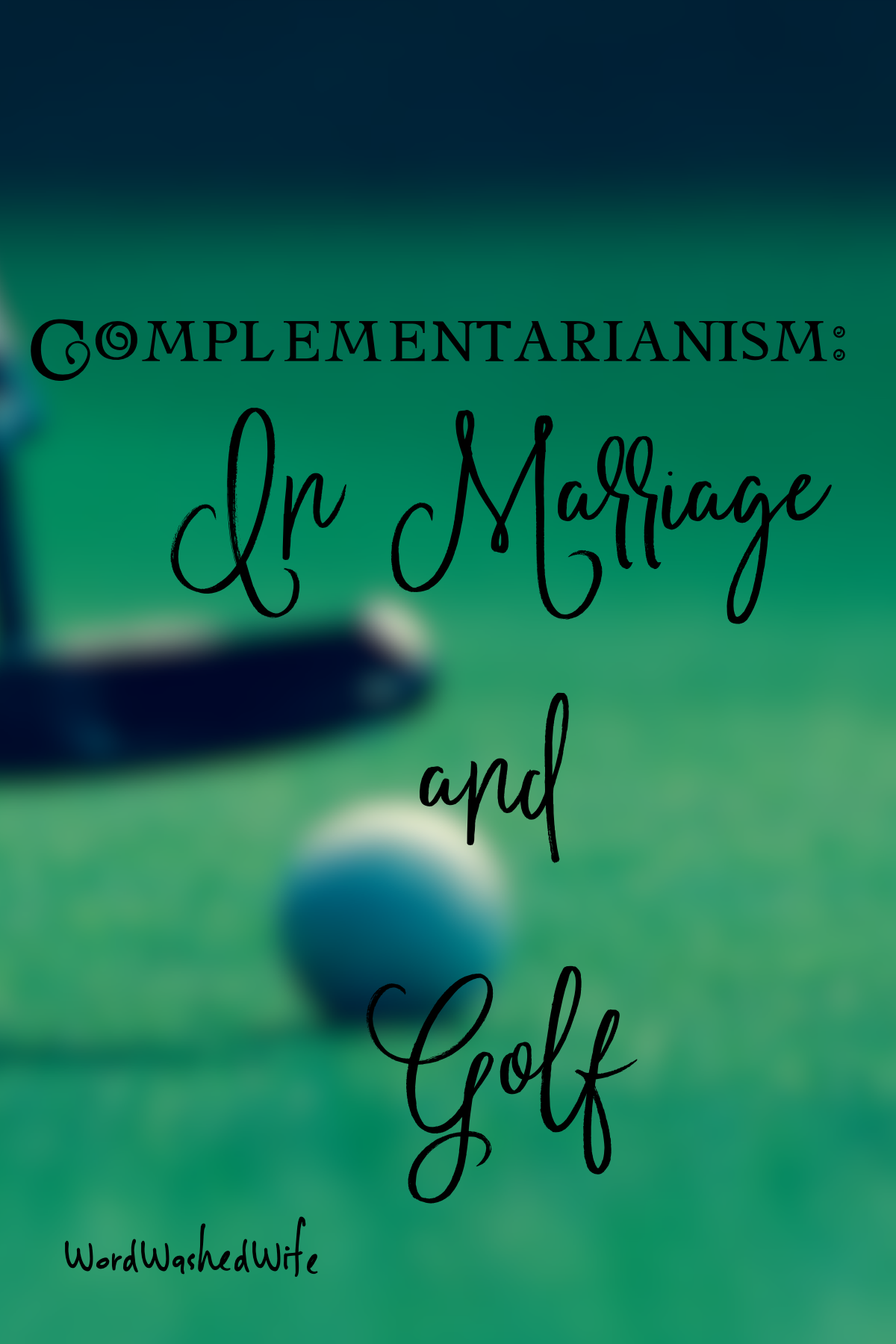 Complementarianism in Marriage &amp; Golf