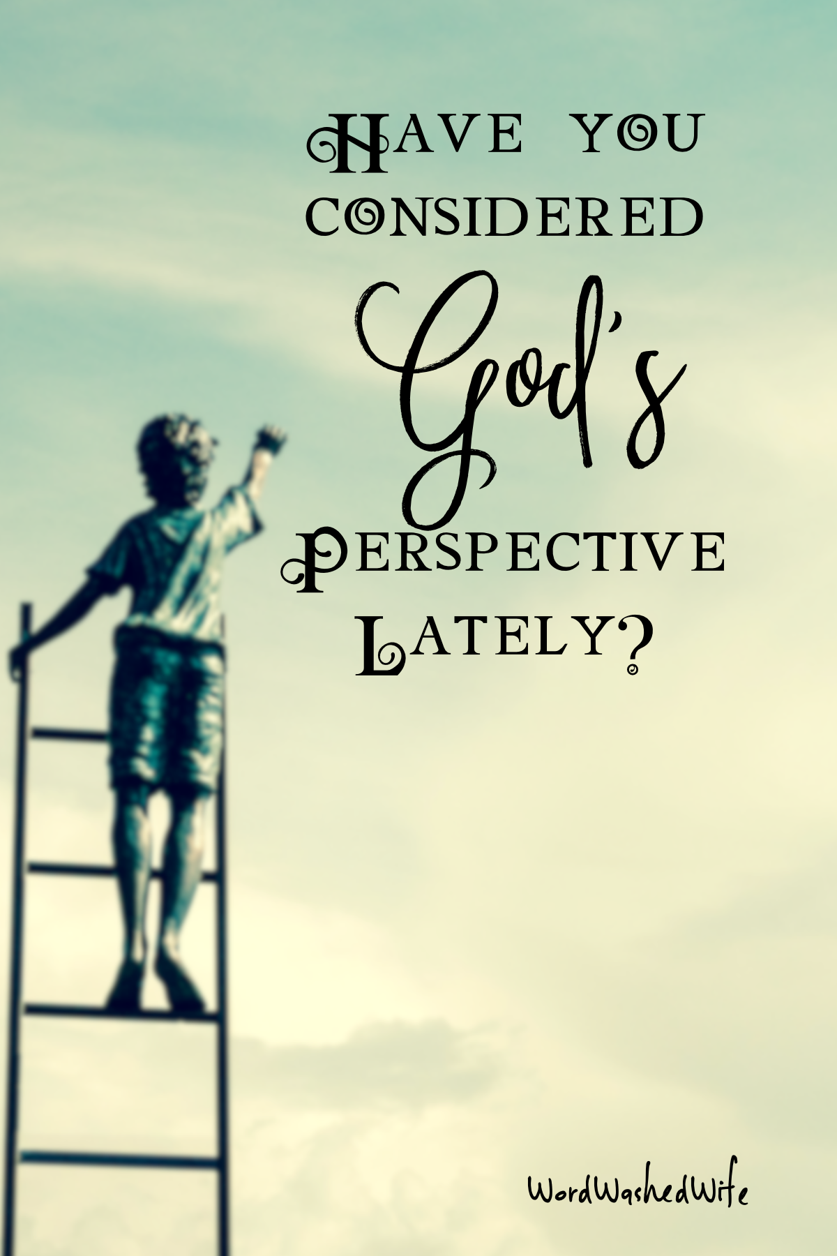 Have you considered God’s Perspective lately?