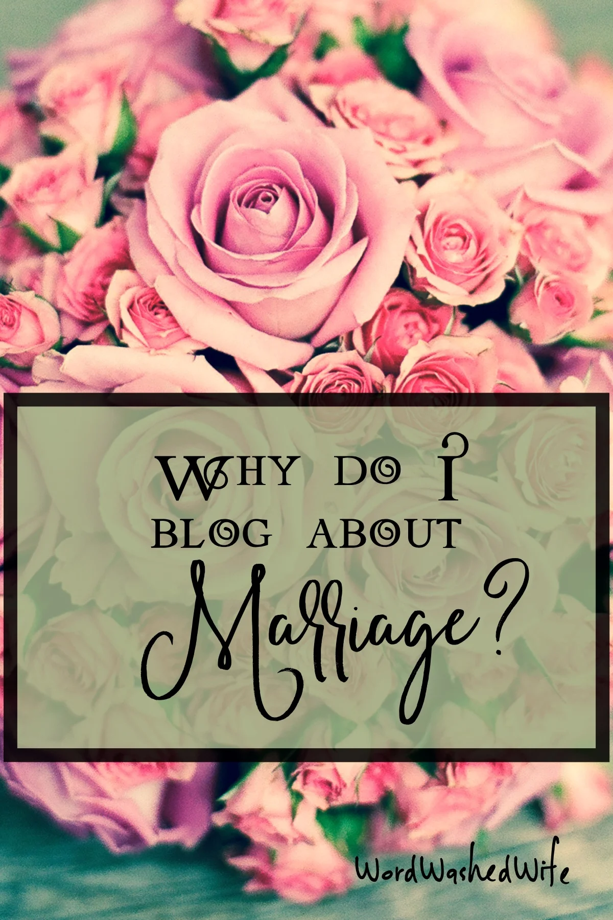 Why do I Blog about Marriage?