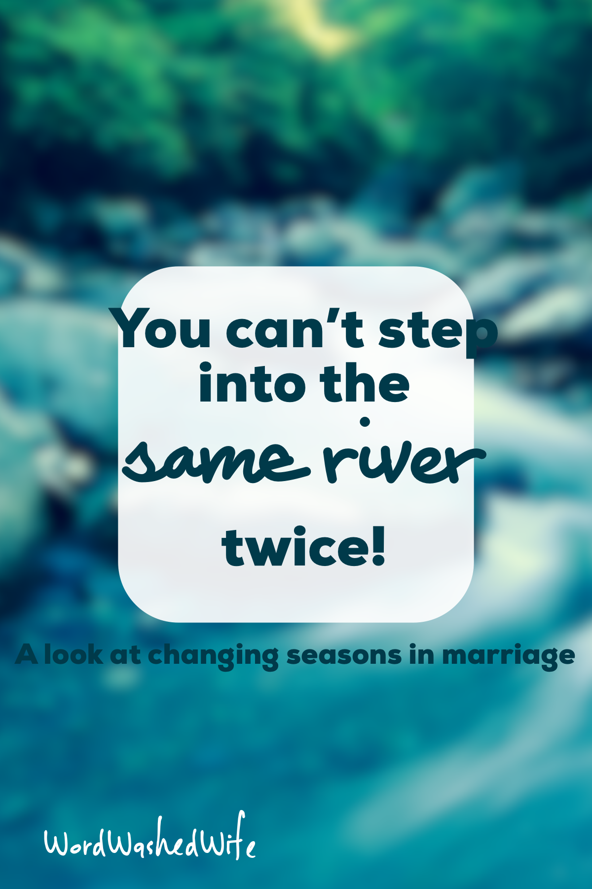 You can't step into the same River twice!