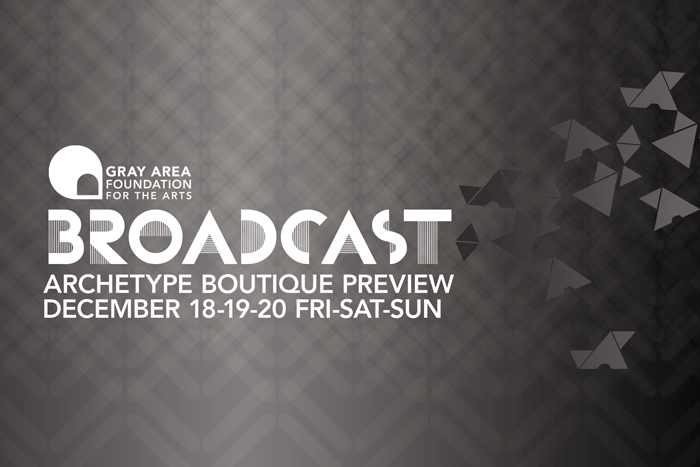 Event Coordinator for BROADCAST - ARCHETYPE Preview @ Gray Area Gallery