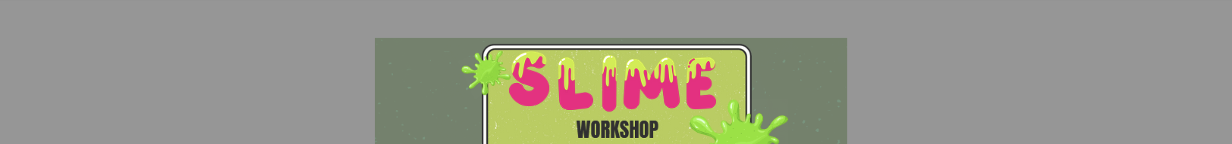 Make Your Own Slime Workshop