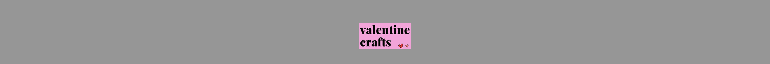 Valentine's Day Crafts