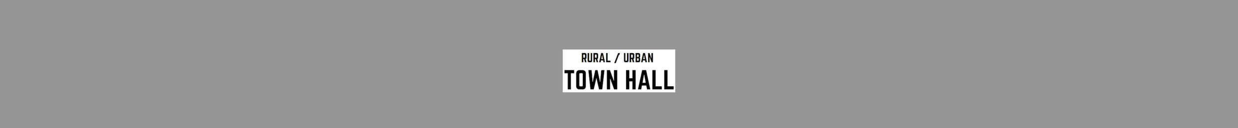Rural/Urban Town Hall