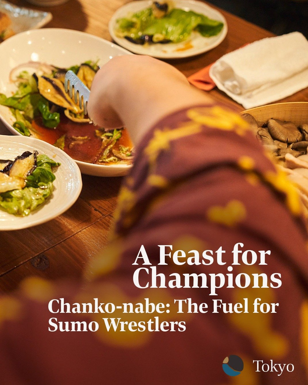 A simmering stew, overflowing with vegetables, protein, and packed with all the nutrients necessary to fuel these impressive fighters, chanko nabe is the traditional meal of sumo champions. 

Since each rikishi must undergo hours of training in a sin