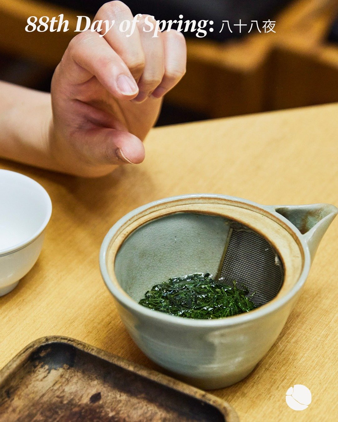 A celebration held on the 88th day of spring according to the Lunar Calendar, the aptly named holiday &quot;hachiju-hachi-ya&quot; is said to be the optimal time to commence tea harvesting season.

The first flush of tea picked during this time is kn