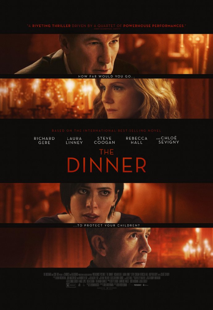   The Dinner  Feature Film Director: Oren Moverman Starring: Richard Gere, Chloë Sevigny, Laura Linney, and Steven Coogan 