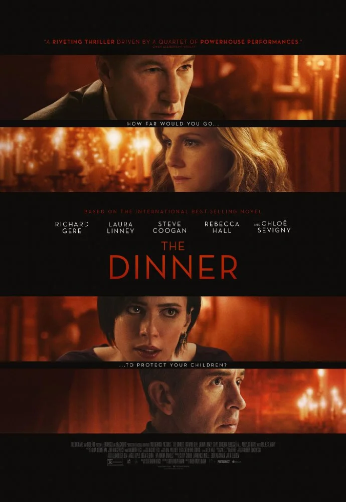 The Dinner Feature Film Director: Oren Moverman Starring: Richard Gere, Chloë Sevigny, Laura Linney, and Steven Coogan