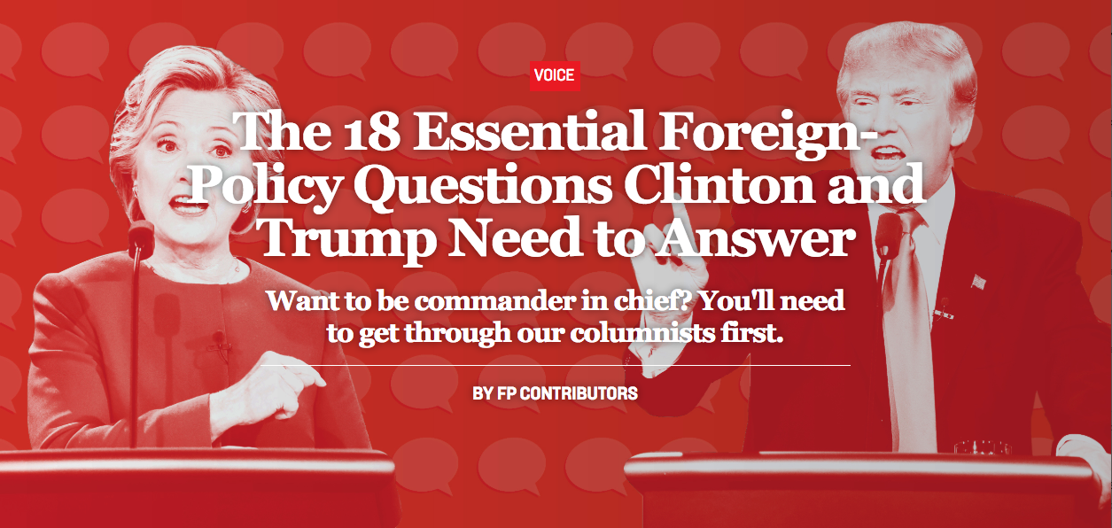 The 18 Essential Foreign-Policy Questions Clinton and Trump Need to Answer