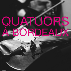 QUATUORS À BORDEAUX, TOURS