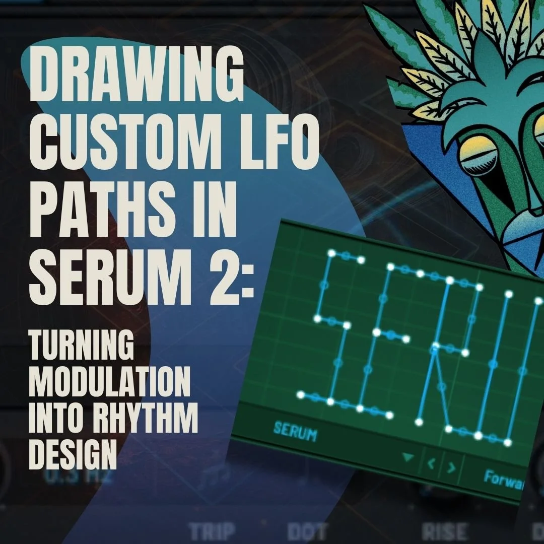 Drawing Custom LFO Paths in Serum 2: Turning Modulation into Rhythm Design