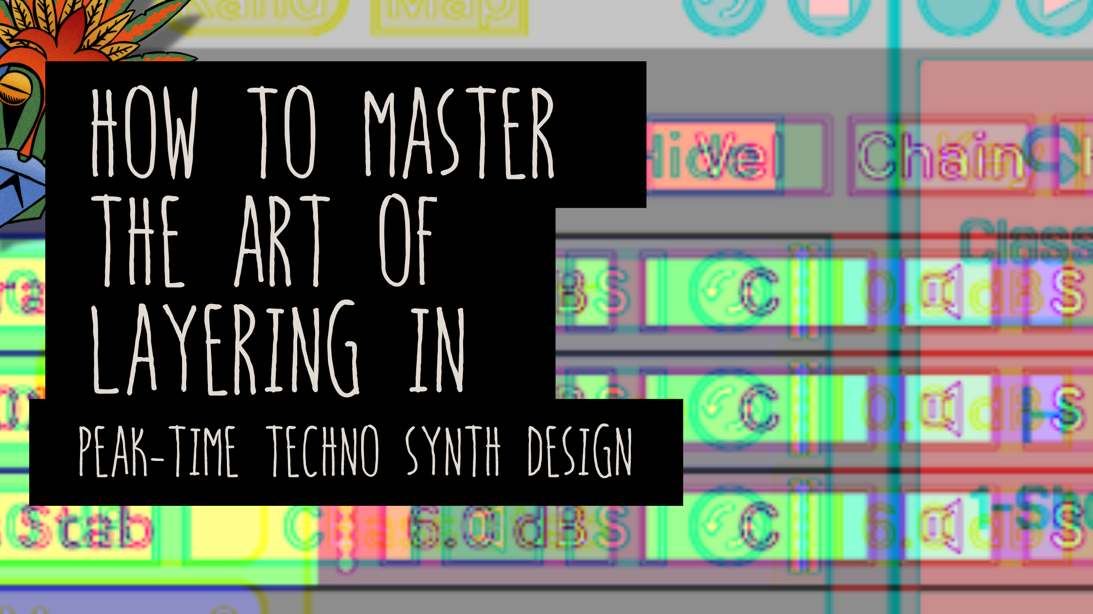 Mastering Layering in Techno Synth Design: A Comprehensive Guide