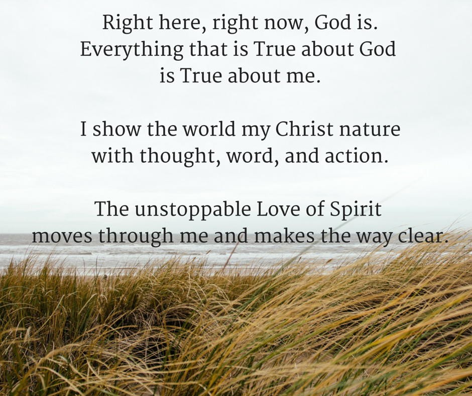Right-here-right-now-God-is.Everything-that-is-True-about-God-is-True-about-me.I-show-the-world-my-Christ-nature-with-thought-word-and-action..png