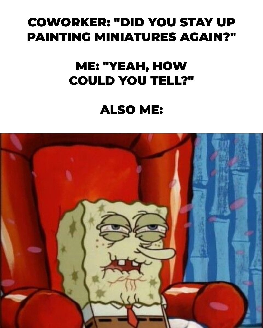 I achieved everything I could have possibly wanted and more...

#warhammer #memefriday #warhammermemes #paintingminiatures