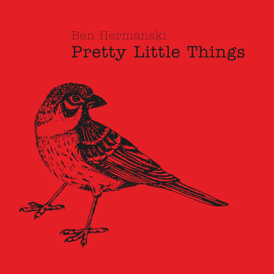 Ben Hermanski - Pretty Little Things.jpg