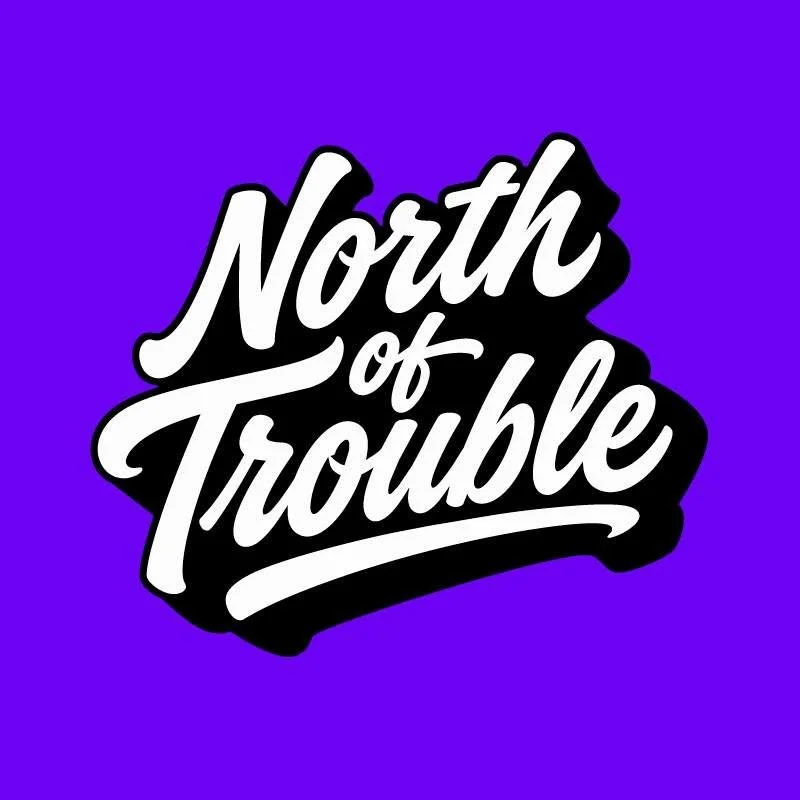 North Of Trouble