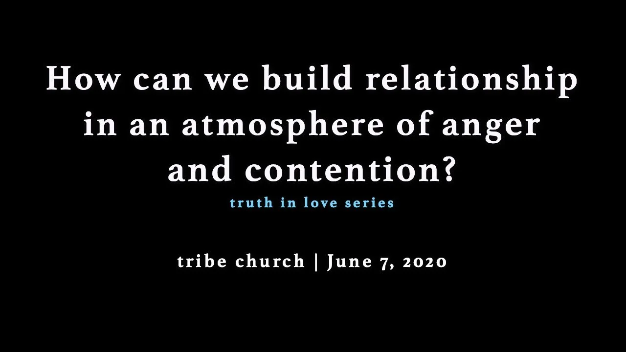 How can we build relationship in an atmosphere of anger and contention?